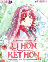 Sao Tôi Có Thể Li Hôn Khi Còn Chưa Kết Hôn Đây, Thưa Bệ Hạ đọc online