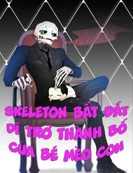 Skeleton Bất Đắt Dĩ Trở Thành Bố Của Bé Mèo Con đọc online